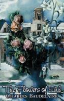 The Flowers of Evil by Charles P. Baudelaire, Poetry, European, French