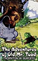 The Adventures of Old Mr. Toad by Thornton Burgess, Fiction, Animals, Fantasy & Magic