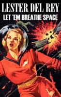 Let 'em Breathe Space by Lester del Rey, Science Fiction, Adventure, Fantasy