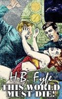 This World Must Die! By H. B. Fyfe, Science Fiction, Adventure