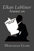 Elkan Lubliner, American by Montague Glass, Fiction, Classics