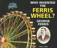 Who Invented the Ferris Wheel? George Ferris