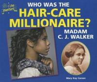 Who Was the Hair-Care Millionaire? Madam C.J. Walker