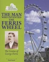 The Man Who Invented the Ferris Wheel