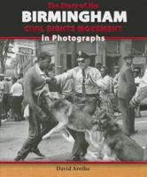 The Story of the Birmingham Civil Rights Movement in Photographs