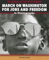 The Story of the Civil Rights March on Washington for Jobs and Freedom in Photographs