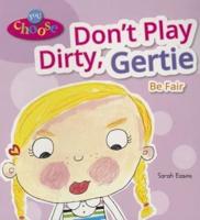 Don't Play Dirty, Gertie