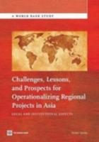 Challenges, Lessons, and Prospects for Operationalizing Regional Projects in Asia: Legal and Institutional Aspects
