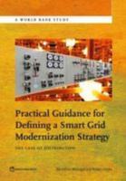 Practical Guidance for Defining a Smart Grid Modernization Strategy