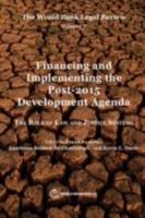 World Bank Legal Review, Volume 7 Financing and Implementing the Post-2015 Development Agenda: The Role of Law and Justice Systems