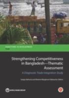 Strengthening Competitiveness in Bangladesh Thematic Assessment: A Diagnostic Trade Integration Study