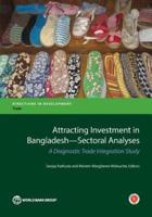 Attracting Investment in Bangladesh Sectoral Analyses: A Diagnostic Trade Integration Study