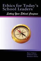 Ethics for Today's School Leaders: Setting Your Ethical Compass