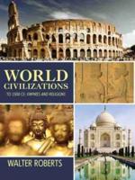 World Civilizations to 1500 CE: Empires and Religions