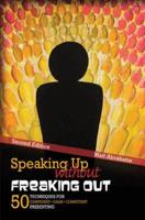 Speaking Up Without Freaking Out: 50 Techniques for Confident, Calm, and Competent Presenting