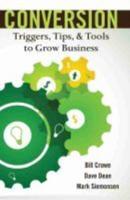 Conversion: Triggers, Tips, AND Tools to Grow Business