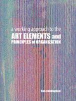 A Working Approach to the Art Elements and Principles or Organization