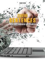 Serving Sentences: Twelve Ways to Break Out a Better Writer