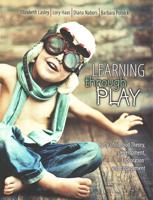 Learning Through Play: Early Childhood Theory, Development, Exploration and Engagement