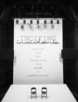 Inciting Incidents: Creating Your Own Theatre from Page to Performance