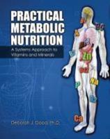 Practical Metabolic Nutrition: A Systems Approach to Vitamins and Minerals