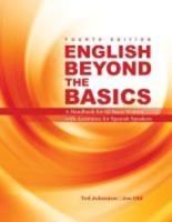 English Beyond the Basics: A Handbook for All Basic Writers With Assistance for Spanish Speakers