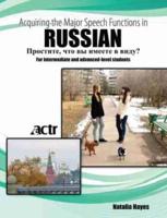 Acquiring the Major Speech Functions in Russian: For Intermediate and Advanced-Level Students