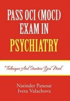PASS OCI (MOCI) EXAM IN PSYCHIATRY: Techniques and structure you need