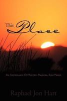 This Place: An Anthology of Poetry, Prayers, and Prose