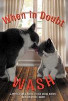 When in Doubt Wash: A Mother Cat's Advise to Her Young Kitten
