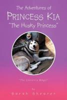 THE ADVENTURES OF PRINCESS KIA "THE HUSKY PRINCESS": "The Unicorn's Magic"