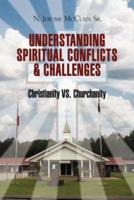 The Understanding of Spiritual Conflicts & Challenges: Christianity vs. Churchanity