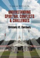 The Understanding Of Spiritual Conflicts & Challenges: Christianity VS. Churchanity