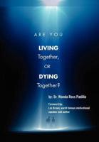 Are You Living Together, Or Dying Together?