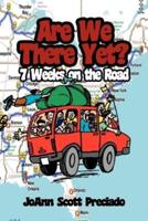 Are We There Yet?: 7 Weeks on the Road