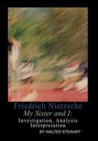 Friedrich Nietzsche My Sister and I