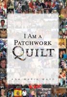 I Am a Patchwork Quilt