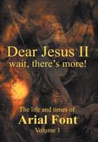 Dear Jesus II Wait, There&#39;s More!
