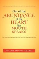 Out of the Abundance of the Heart the Mouth Speak
