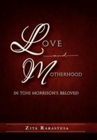 Love and Motherhood in Toni Morrison's Beloved