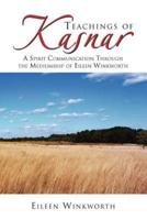 Teachings of Kasnar: A Spirit Communication Through the Mediumship of Eileen Winkworth