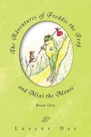 The Adventures of Freddie the Frog and Mixi the Mouse: Book One