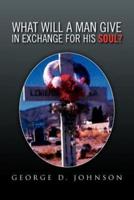 What Will a Man Give in Exchange for His Soul?