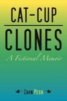 Cat-Cup Clones: A Fictional Memoir