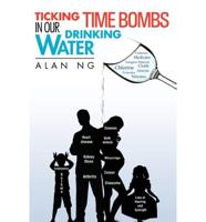 Ticking Time Bombs in Our Drinking Water