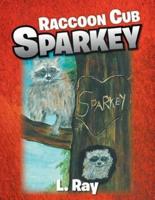 RACCOON CUB SPARKEY: A Fable - SPARKEY'S DAY