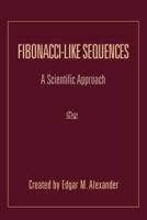 Fibonacci-Like Sequences: A Scientific Approach