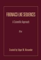 Fibonacci-Like Sequences: A Scientific Approach