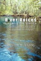 River Voices: Breaking the Silence A social political view of issues affecting the African American community through commentary, poetry and photography