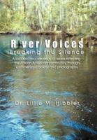 River Voices: Breaking the Silence A social political view of issues affecting the African American community through commentary, poetry and photography